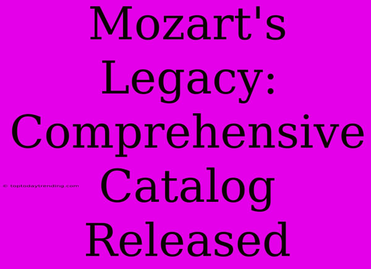 Mozart's Legacy: Comprehensive Catalog Released