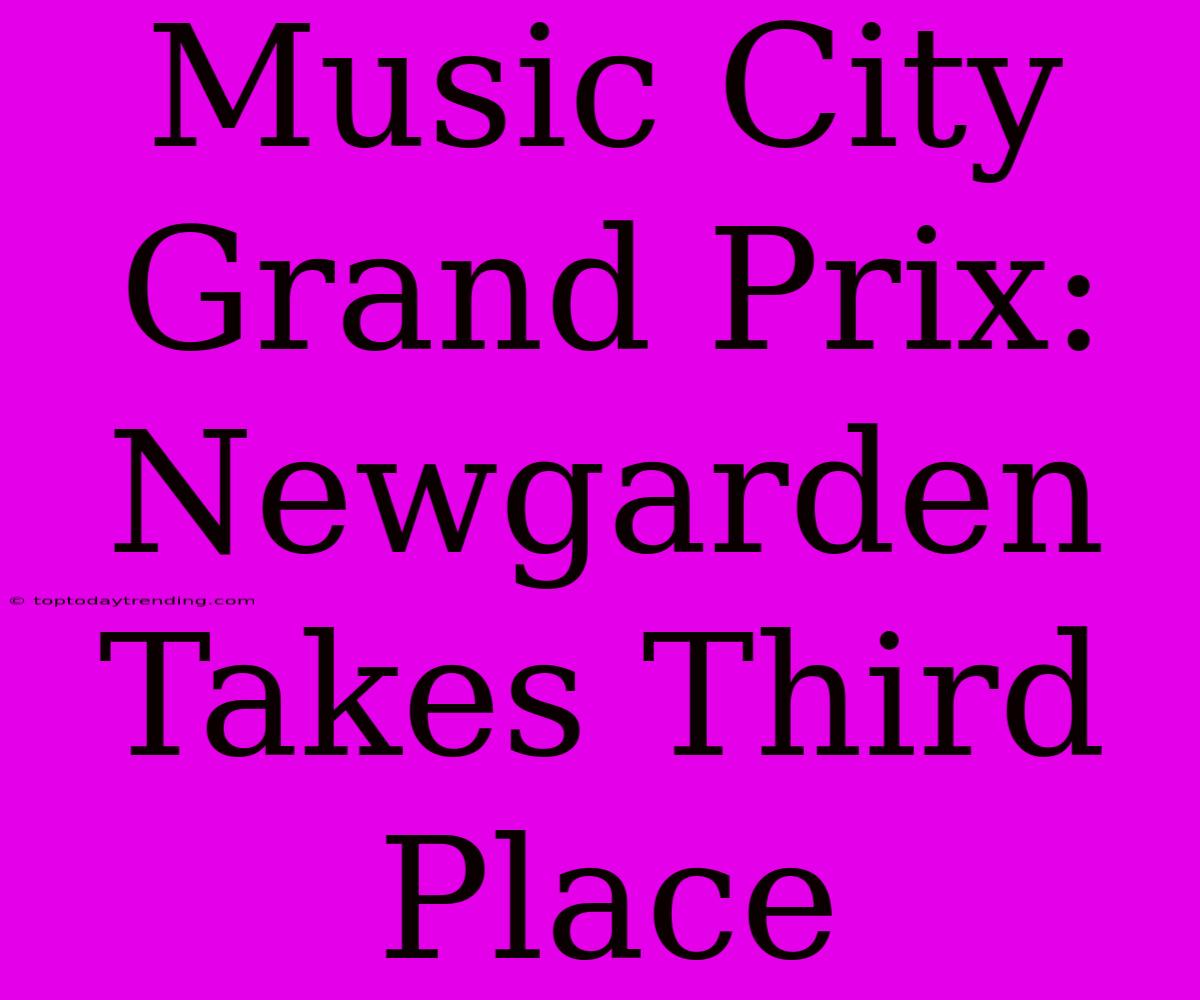 Music City Grand Prix: Newgarden Takes Third Place