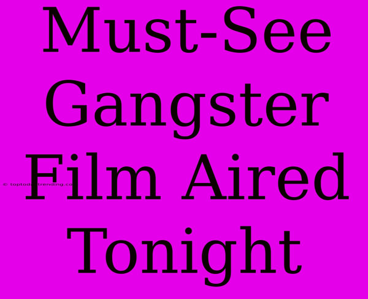 Must-See Gangster Film Aired Tonight