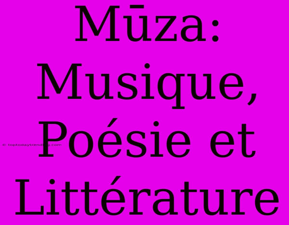 Mūza: Musique, Poésie Et Littérature