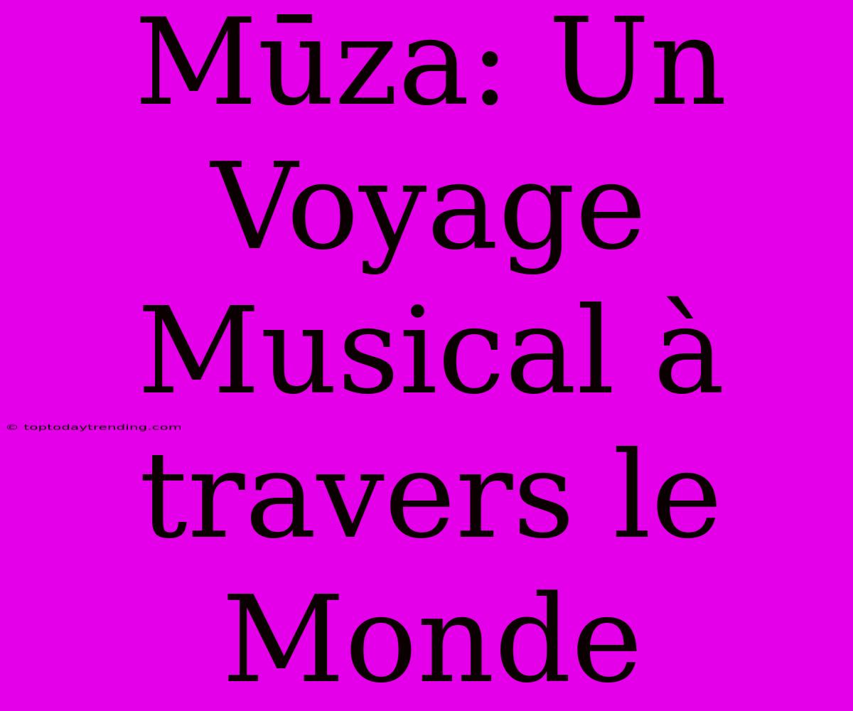 Mūza: Un Voyage Musical À Travers Le Monde