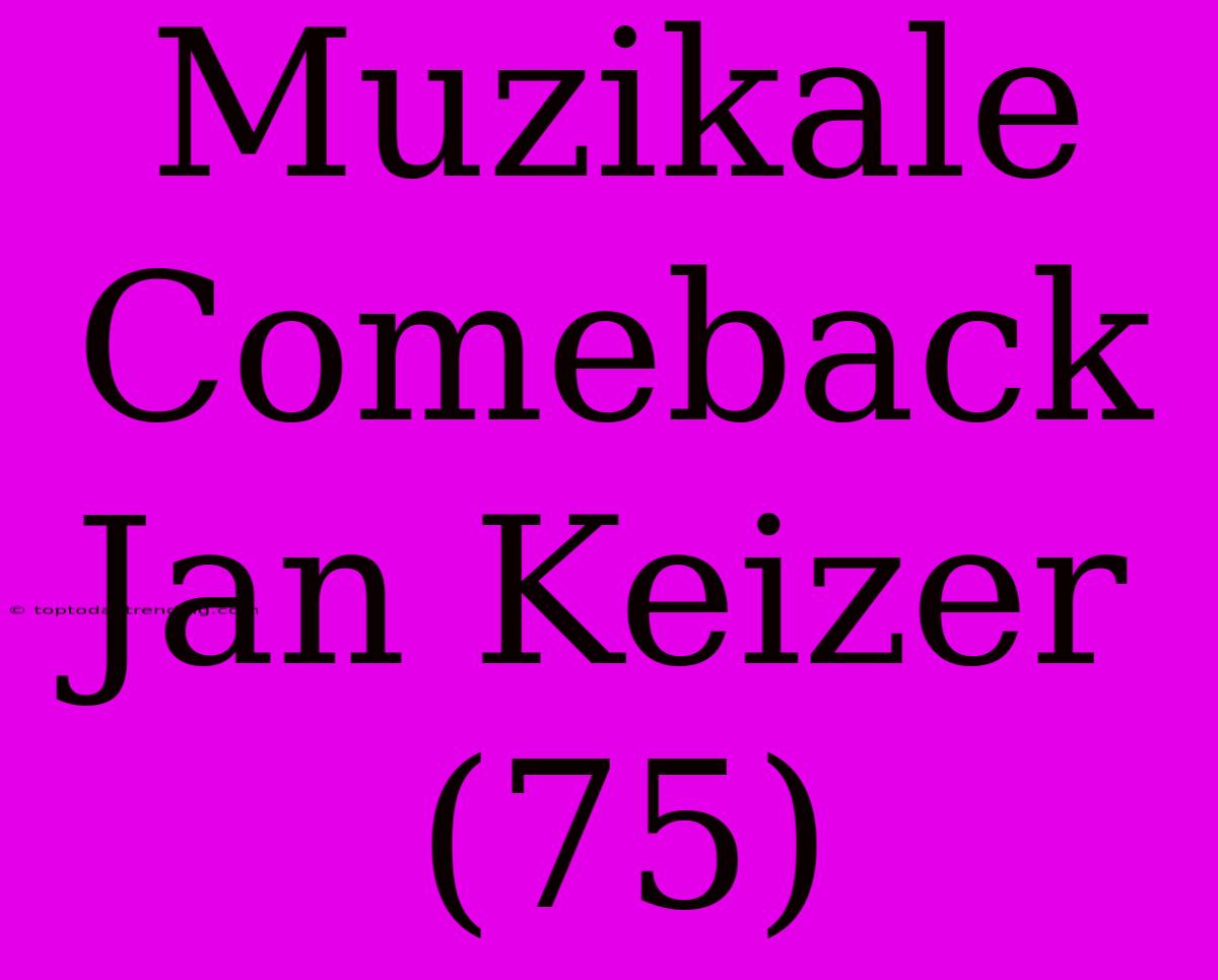 Muzikale Comeback Jan Keizer (75)