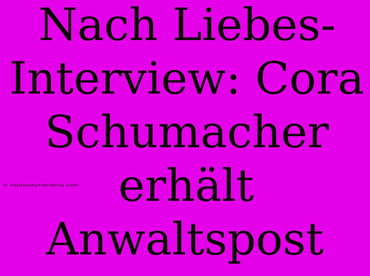 Nach Liebes-Interview: Cora Schumacher Erhält Anwaltspost