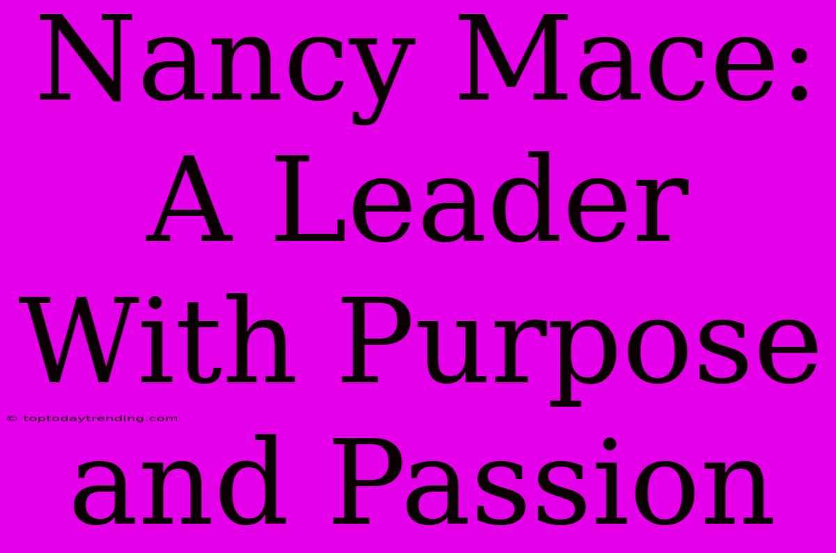 Nancy Mace:  A Leader With Purpose And Passion