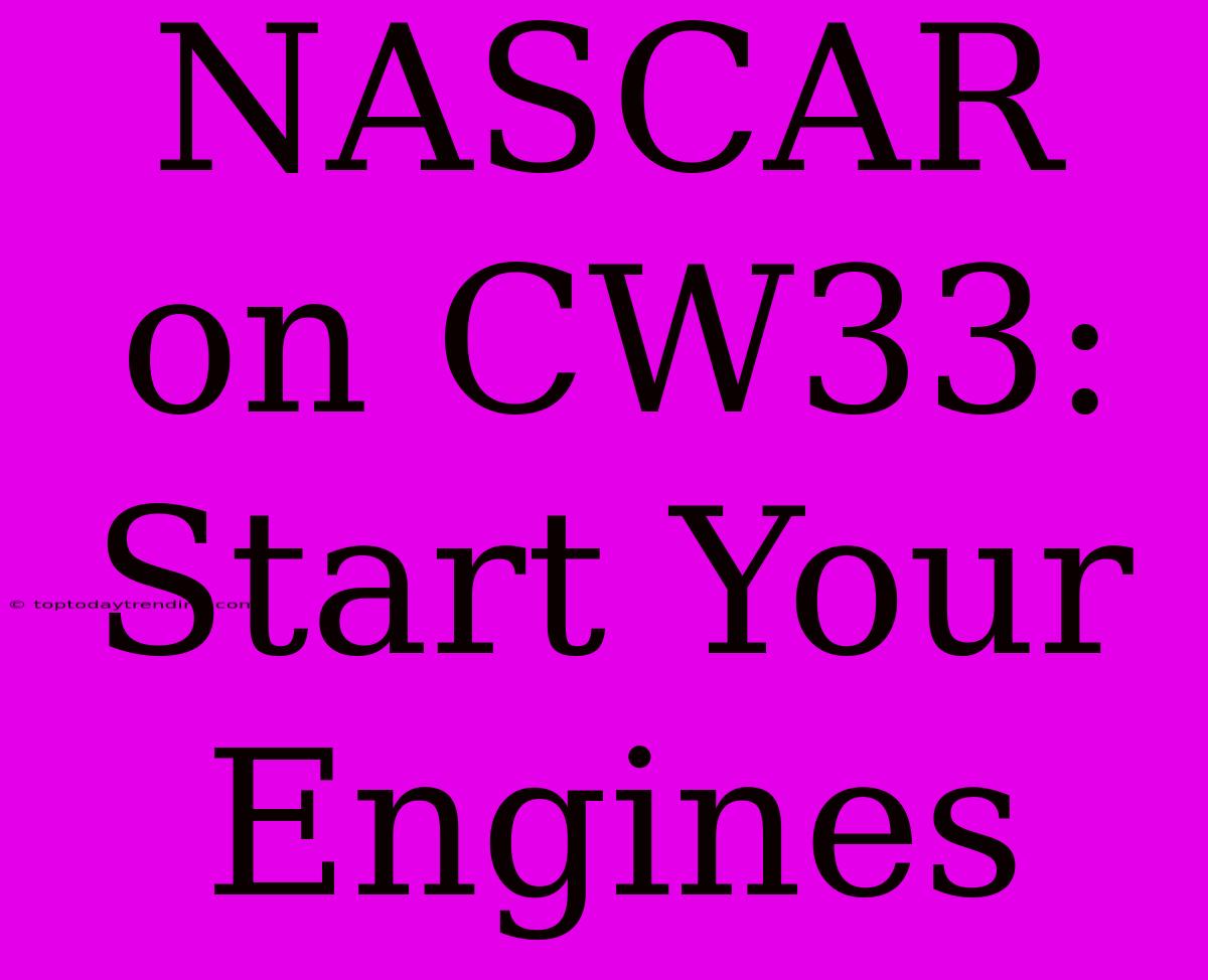 NASCAR On CW33: Start Your Engines