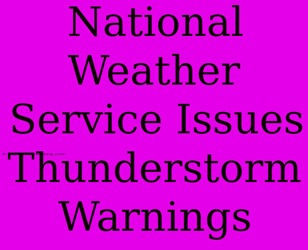 National Weather Service Issues Thunderstorm Warnings