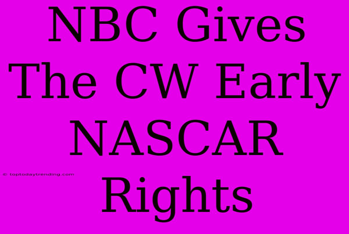 NBC Gives The CW Early NASCAR Rights