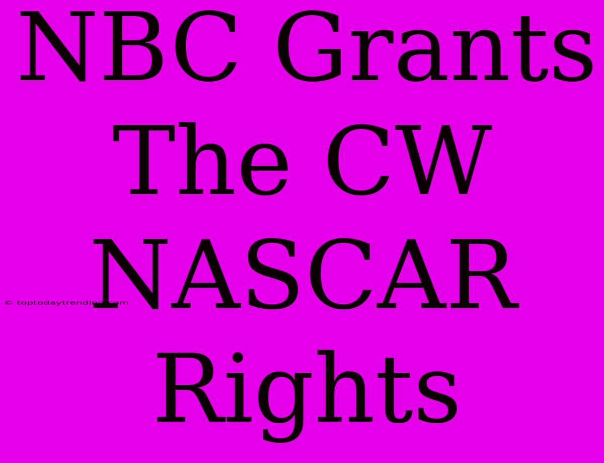 NBC Grants The CW NASCAR Rights