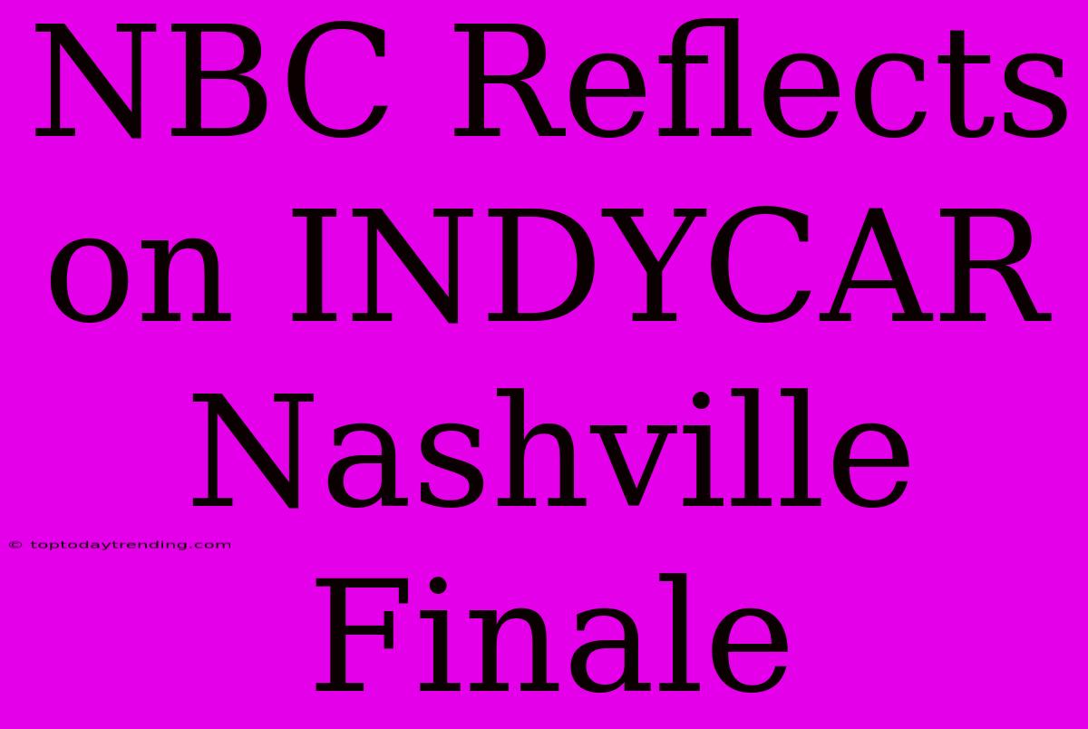 NBC Reflects On INDYCAR Nashville Finale