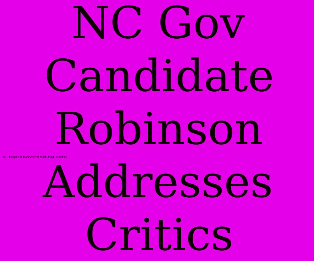 NC Gov Candidate Robinson Addresses Critics