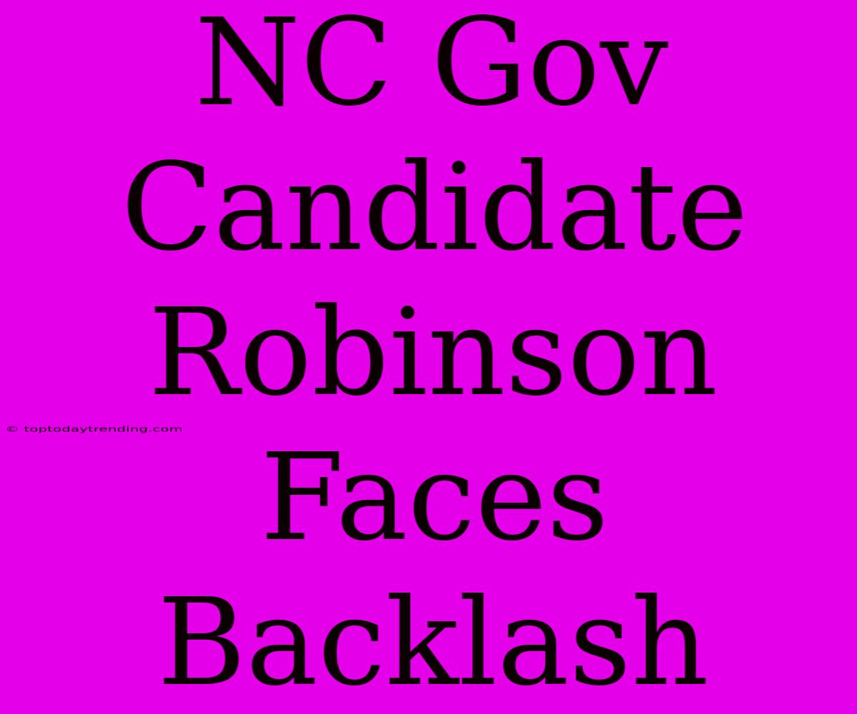 NC Gov Candidate Robinson Faces Backlash