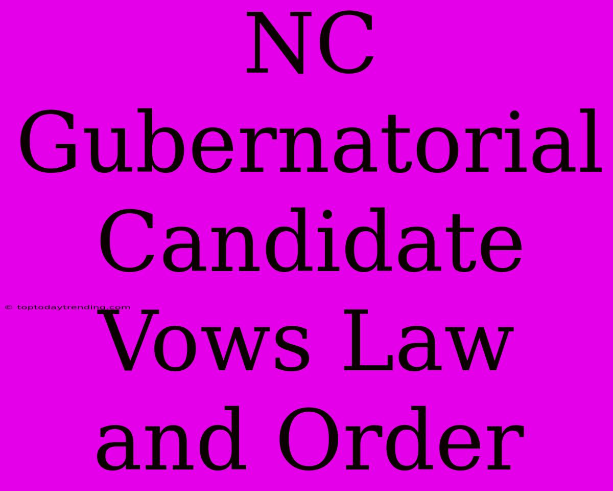 NC Gubernatorial Candidate Vows Law And Order