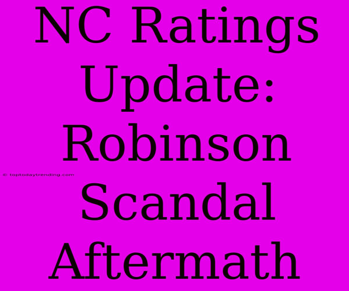 NC Ratings Update: Robinson Scandal Aftermath