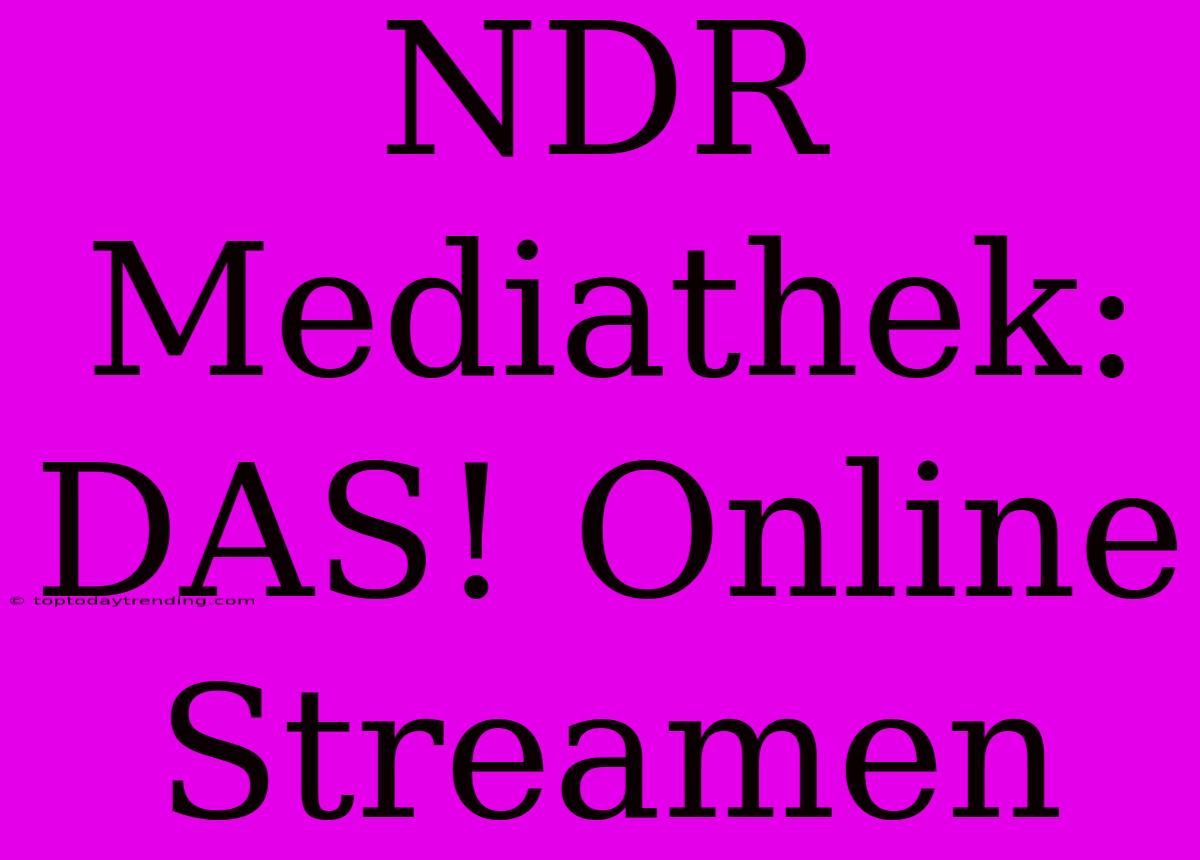 NDR Mediathek: DAS! Online Streamen