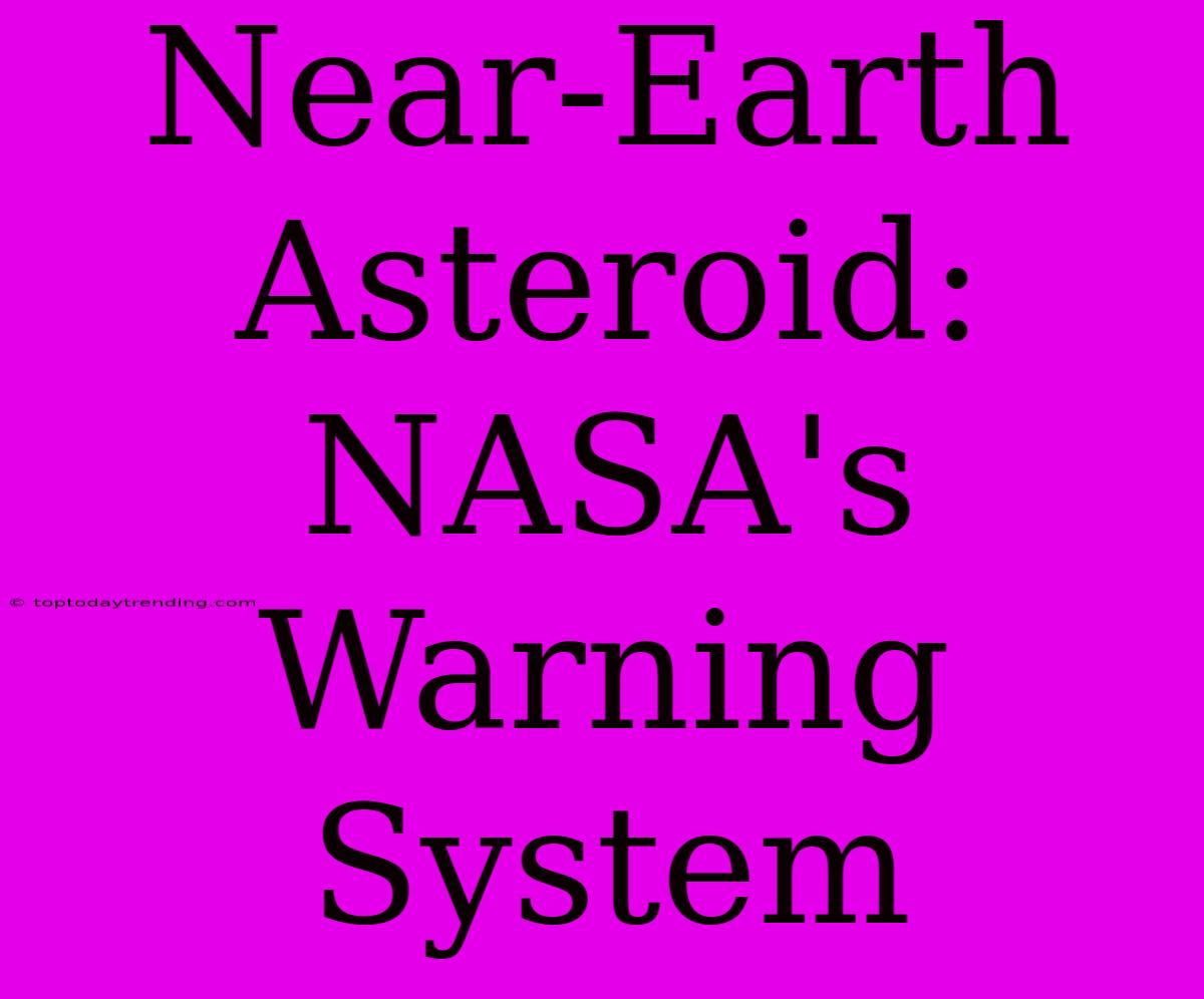 Near-Earth Asteroid: NASA's Warning System