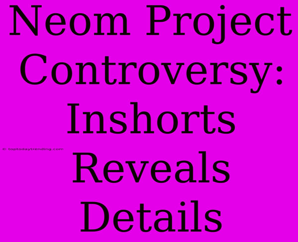 Neom Project Controversy: Inshorts Reveals Details