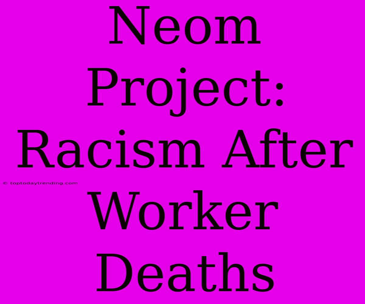 Neom Project: Racism After Worker Deaths