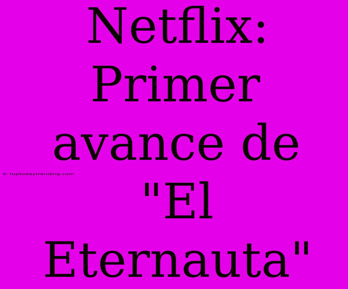 Netflix: Primer Avance De 