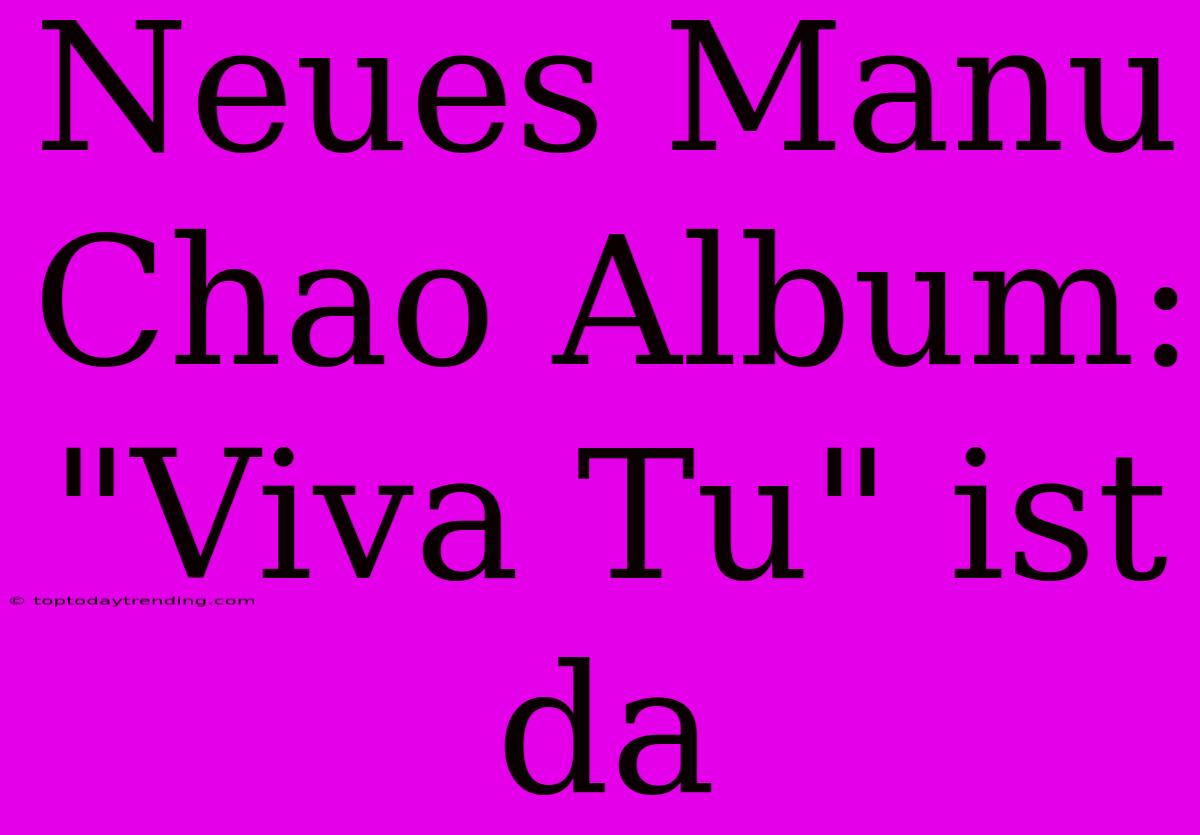 Neues Manu Chao Album: 