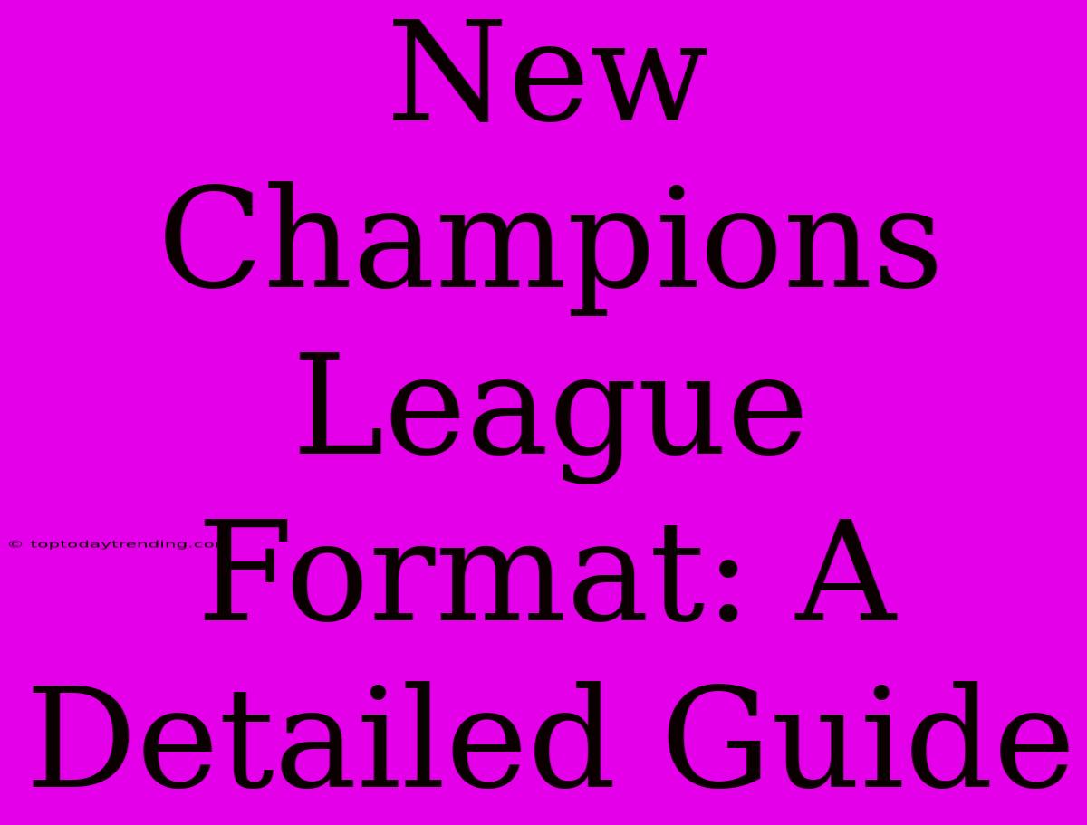 New Champions League Format: A Detailed Guide