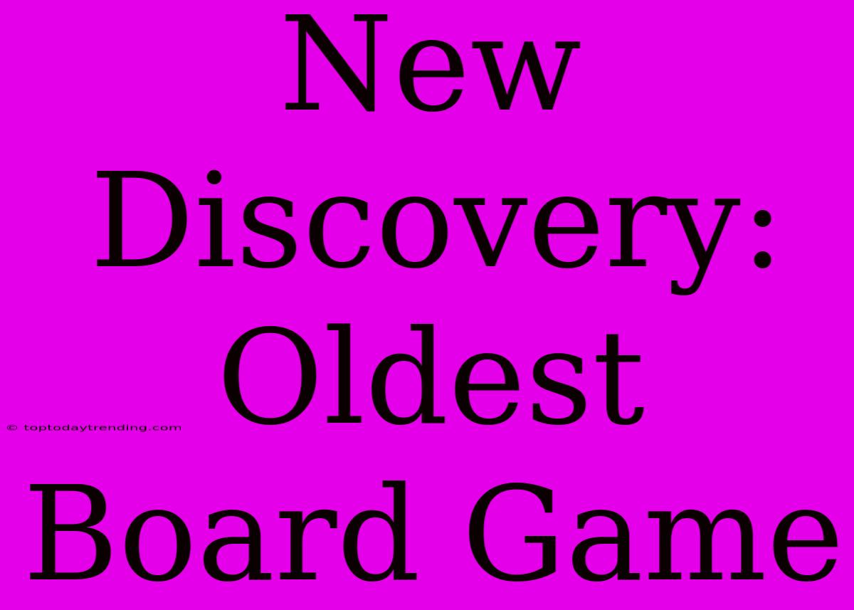 New Discovery: Oldest Board Game