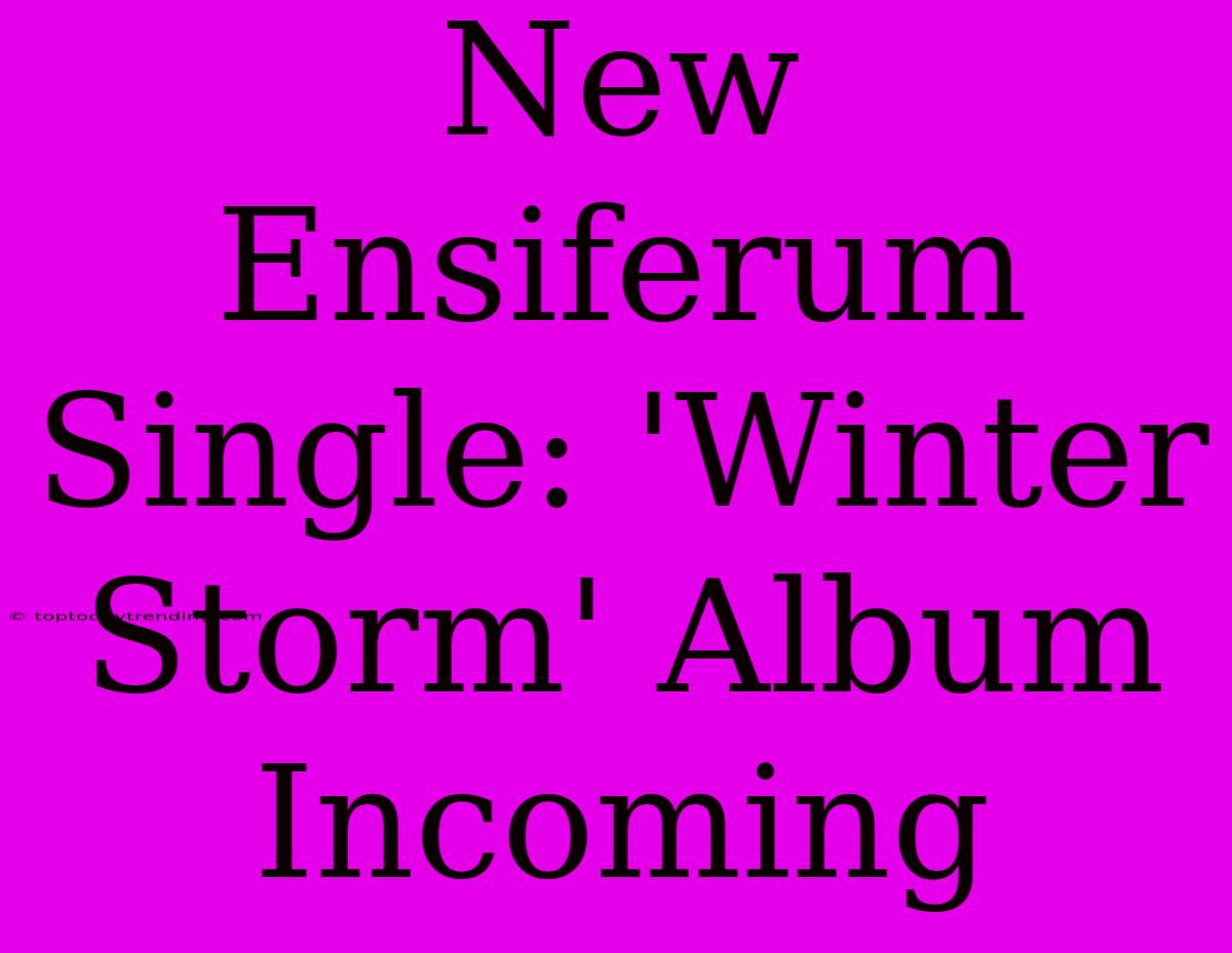 New Ensiferum Single: 'Winter Storm' Album Incoming