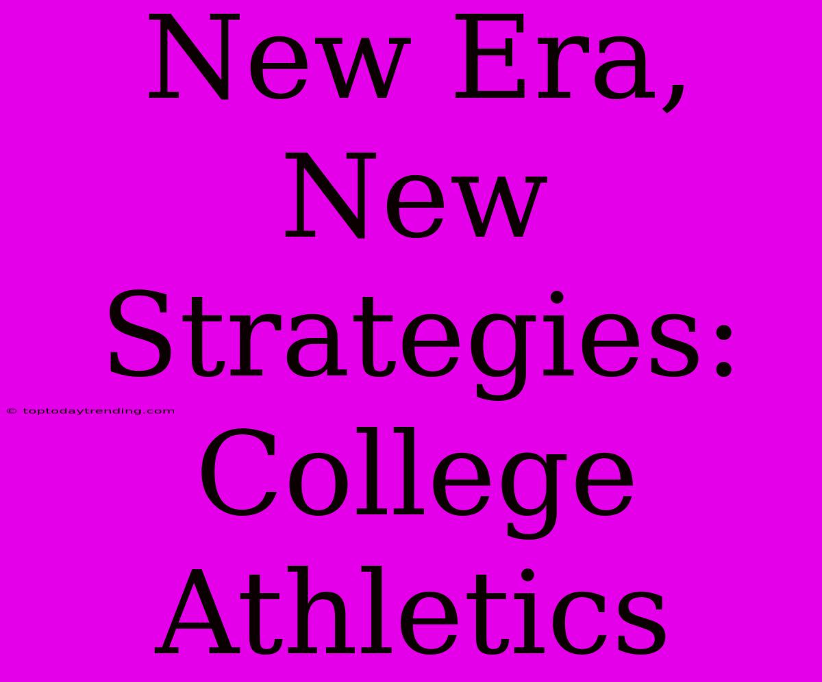 New Era, New Strategies: College Athletics