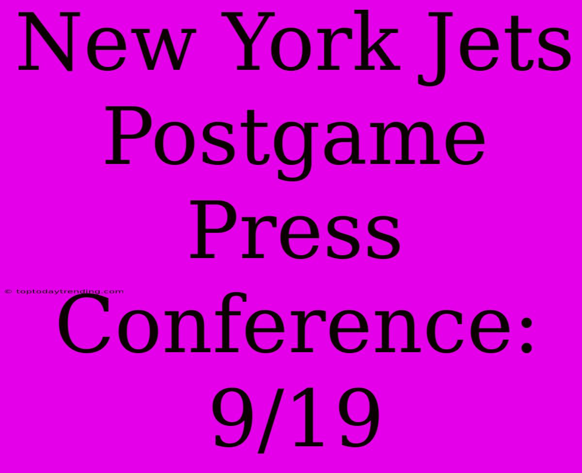 New York Jets Postgame Press Conference: 9/19