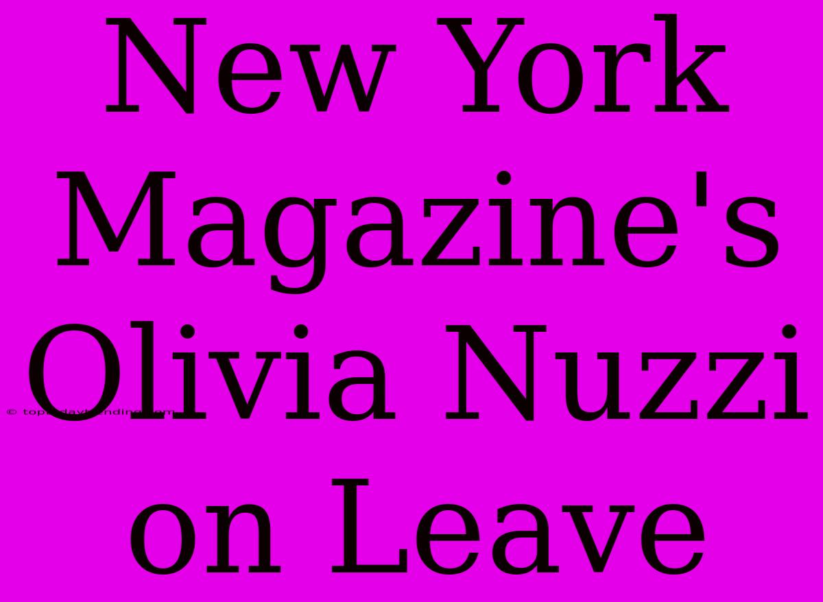 New York Magazine's Olivia Nuzzi On Leave