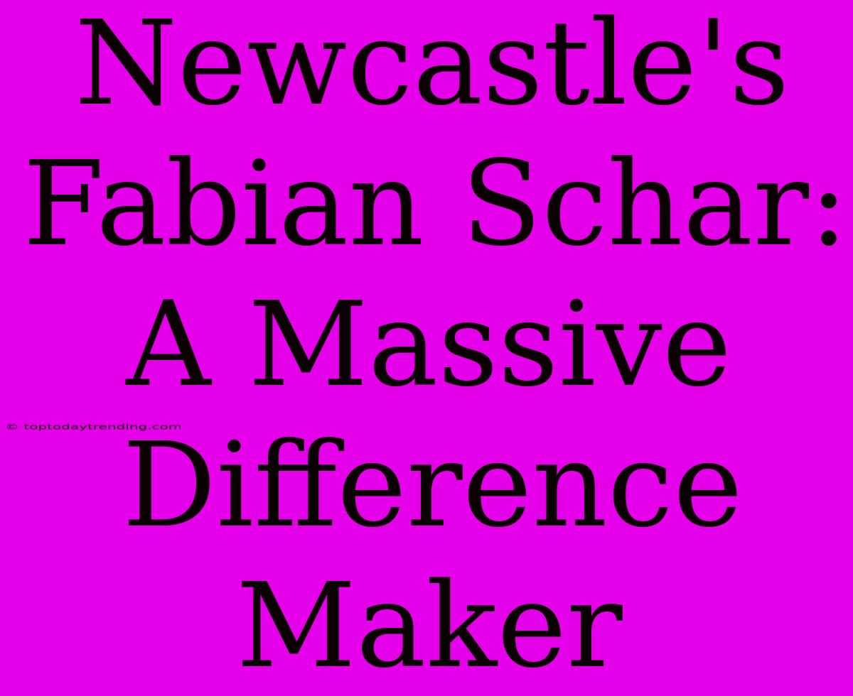 Newcastle's Fabian Schar: A Massive Difference Maker