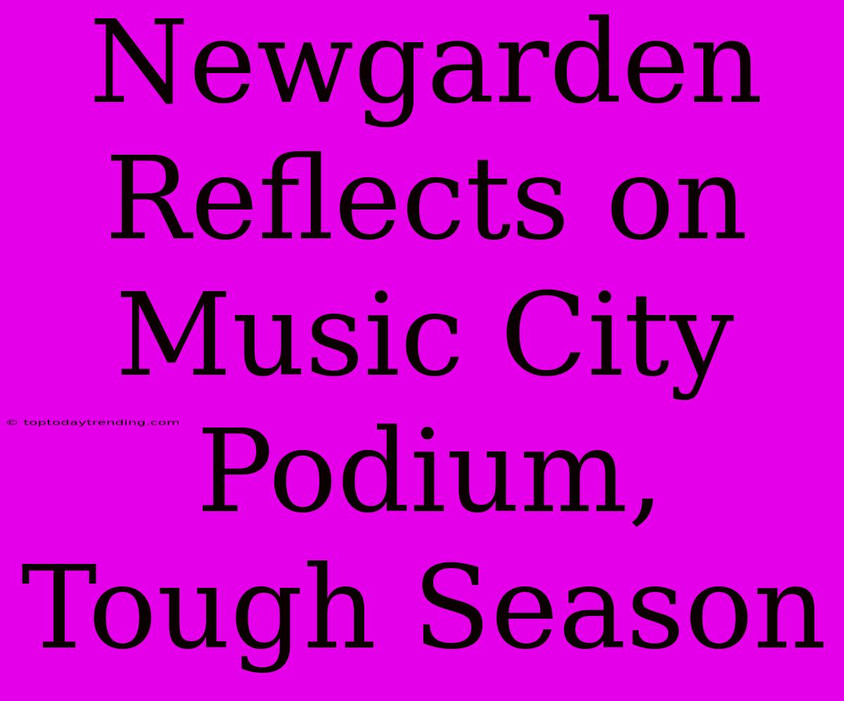 Newgarden Reflects On Music City Podium, Tough Season