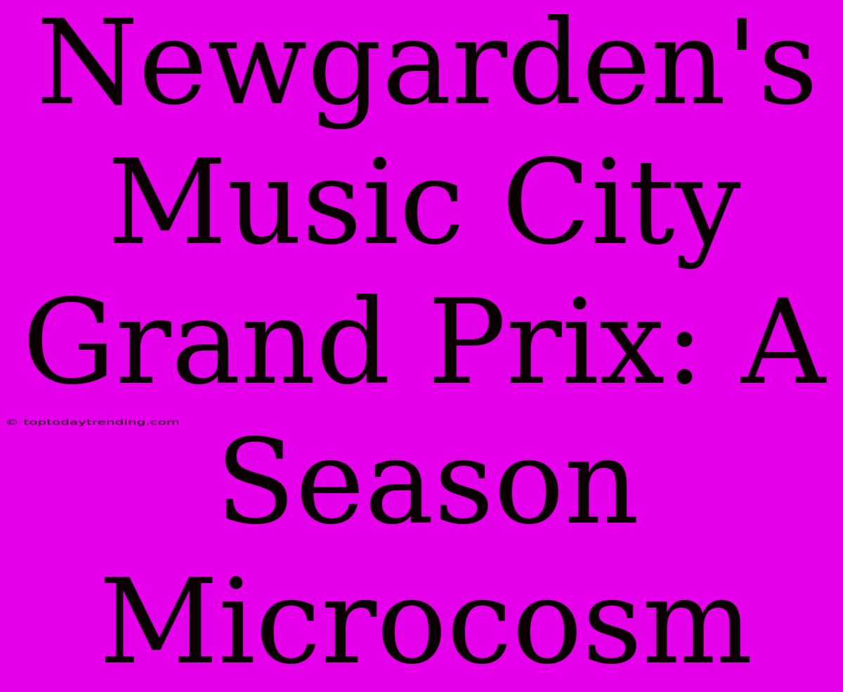 Newgarden's Music City Grand Prix: A Season Microcosm