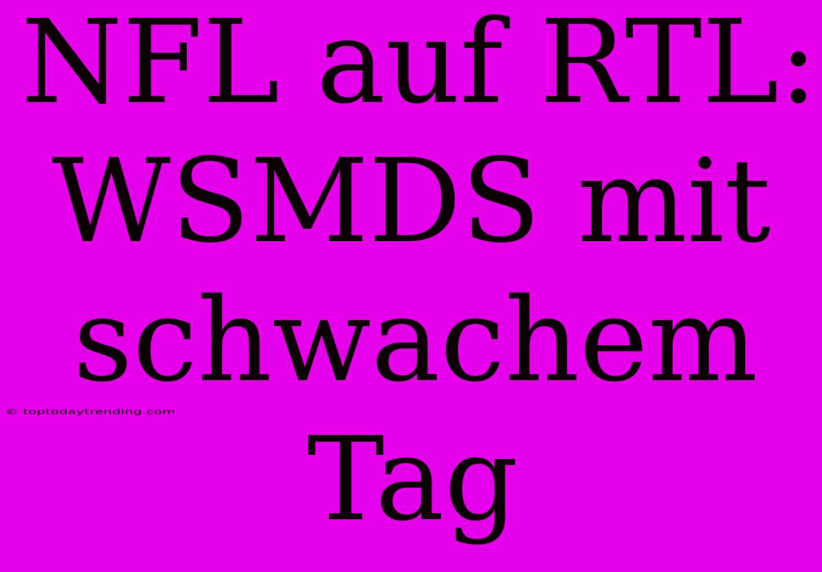 NFL Auf RTL: WSMDS Mit Schwachem Tag