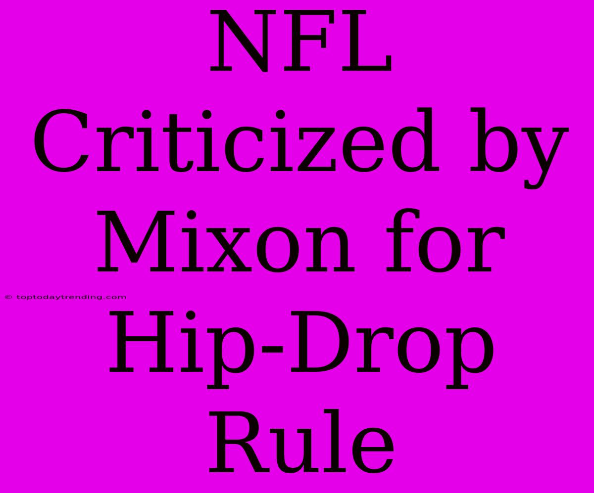 NFL Criticized By Mixon For Hip-Drop Rule