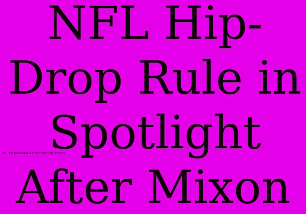 NFL Hip-Drop Rule In Spotlight After Mixon