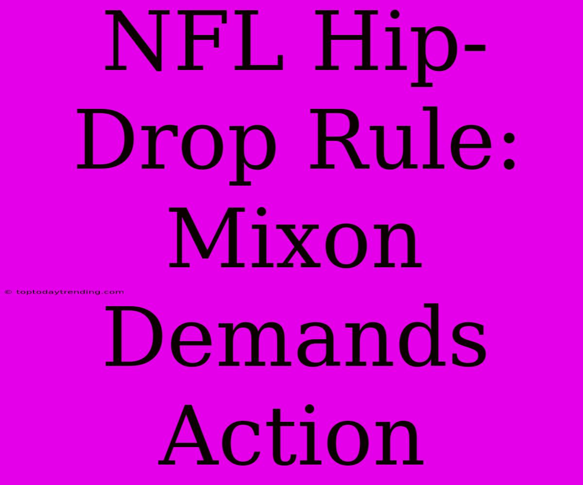 NFL Hip-Drop Rule: Mixon Demands Action