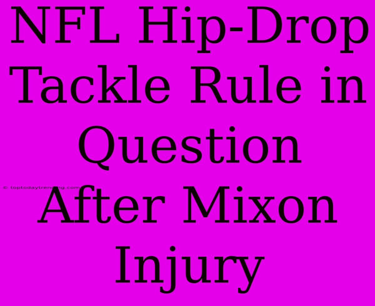 NFL Hip-Drop Tackle Rule In Question After Mixon Injury