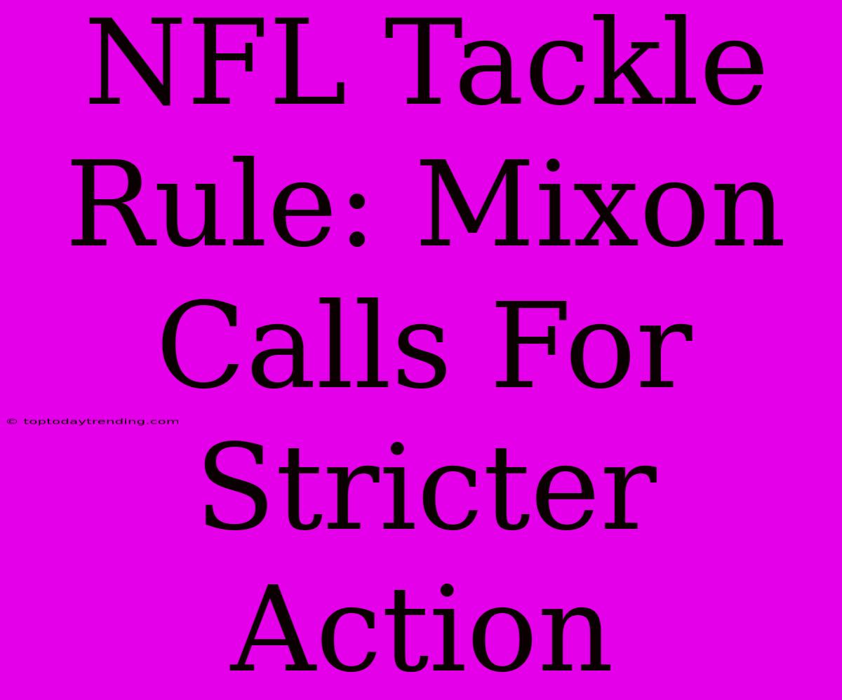 NFL Tackle Rule: Mixon Calls For Stricter Action