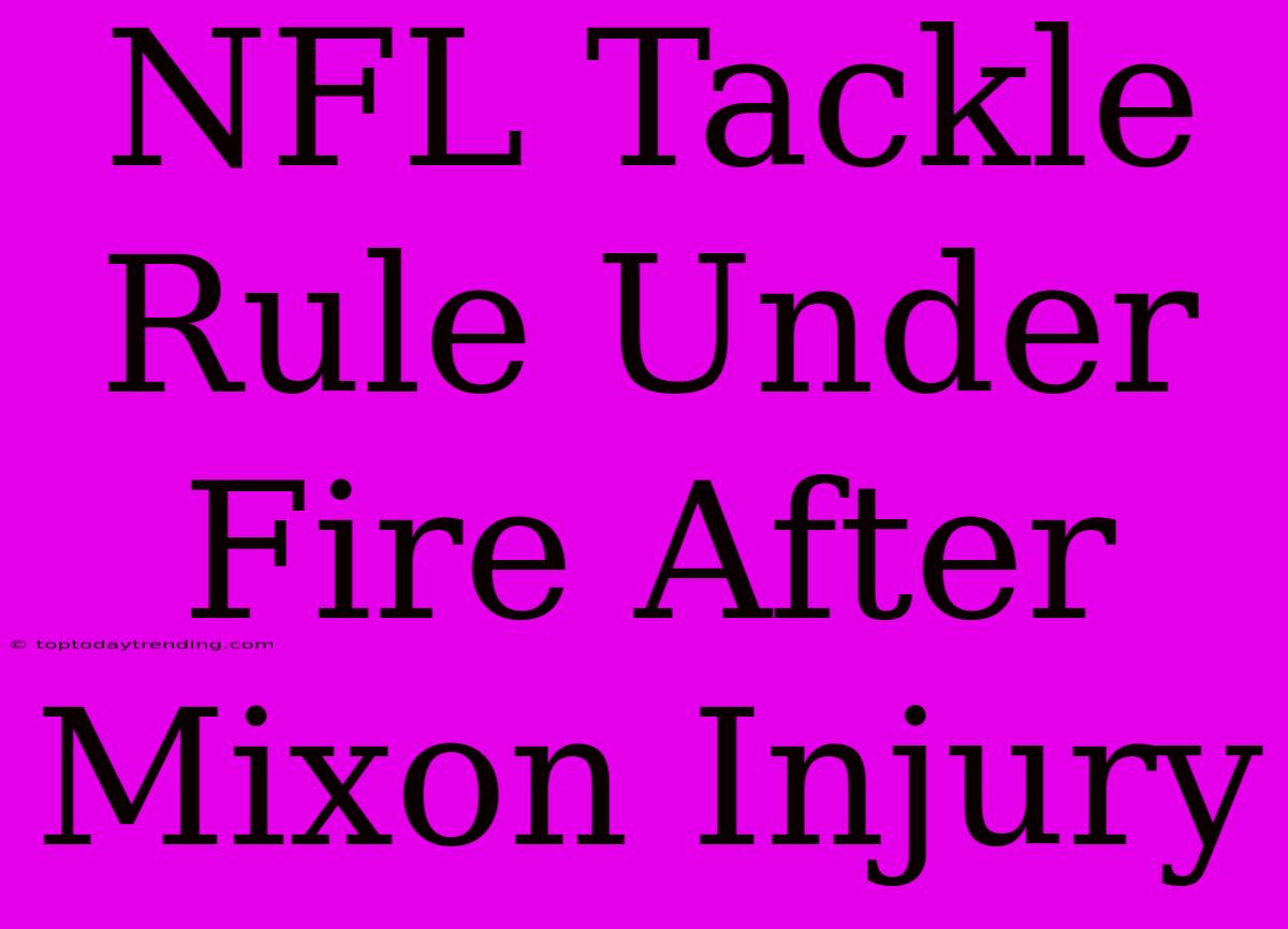 NFL Tackle Rule Under Fire After Mixon Injury