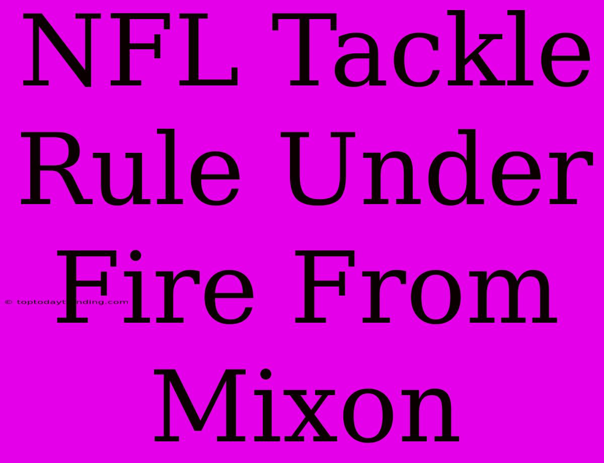 NFL Tackle Rule Under Fire From Mixon