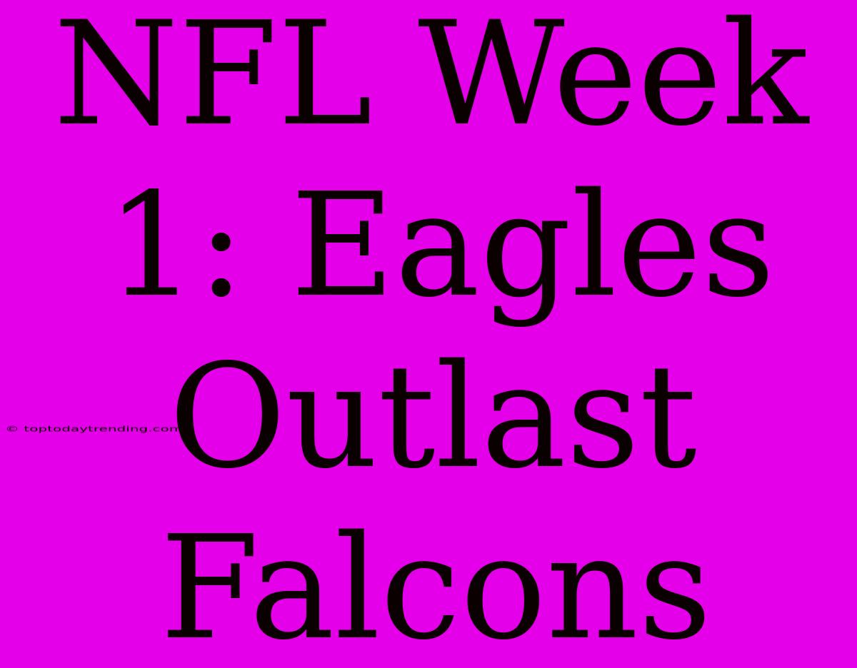 NFL Week 1: Eagles Outlast Falcons