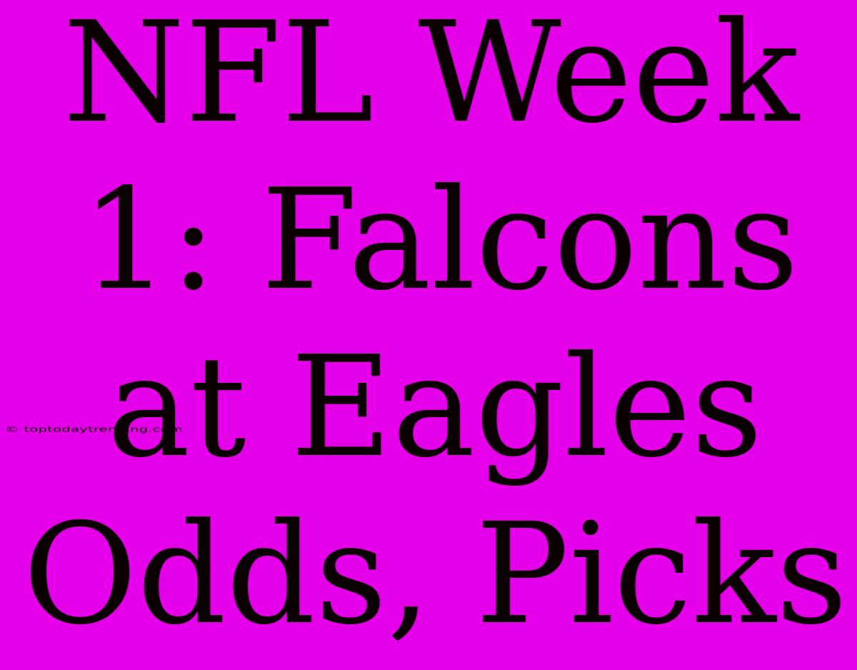 NFL Week 1: Falcons At Eagles Odds, Picks