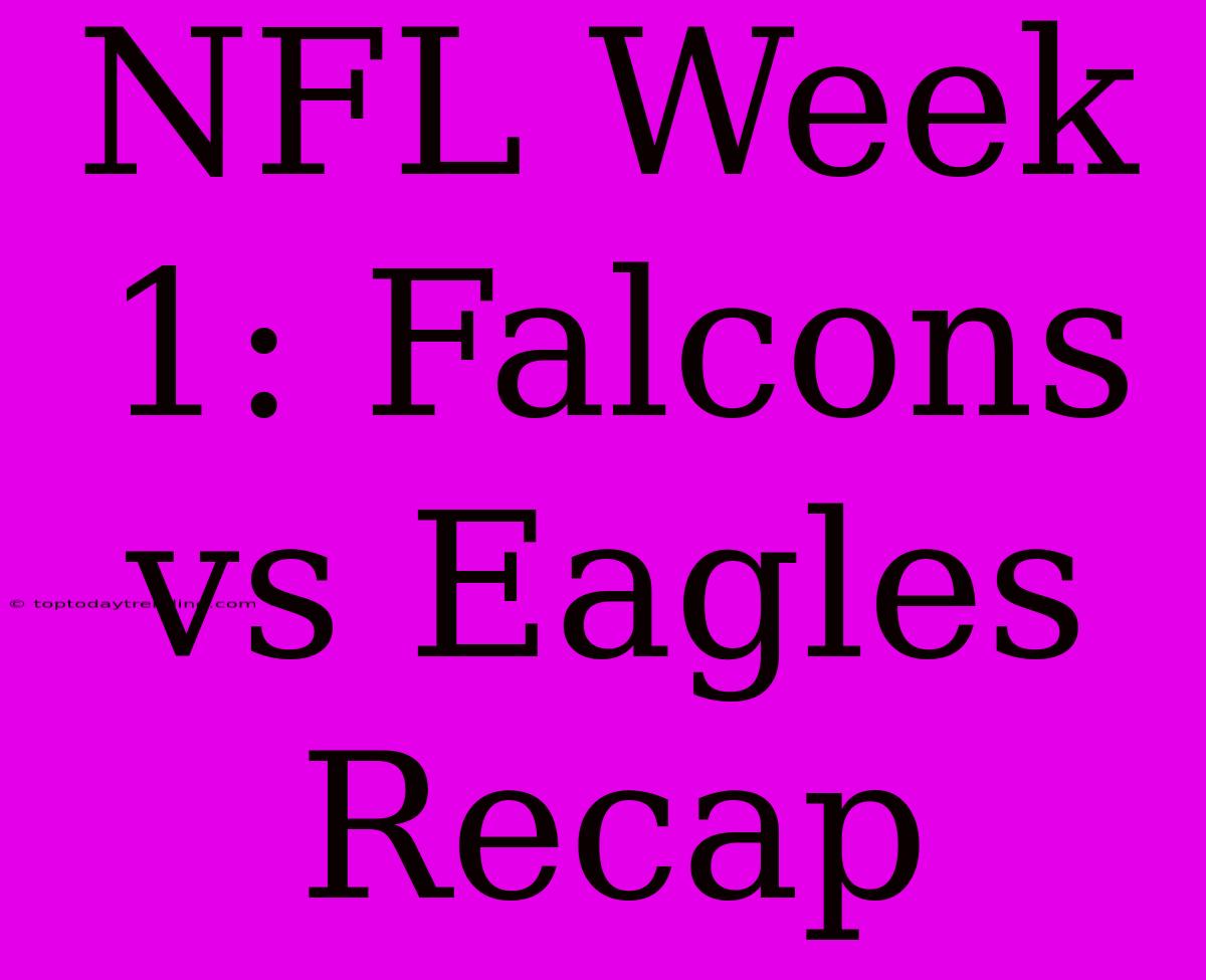 NFL Week 1: Falcons Vs Eagles Recap