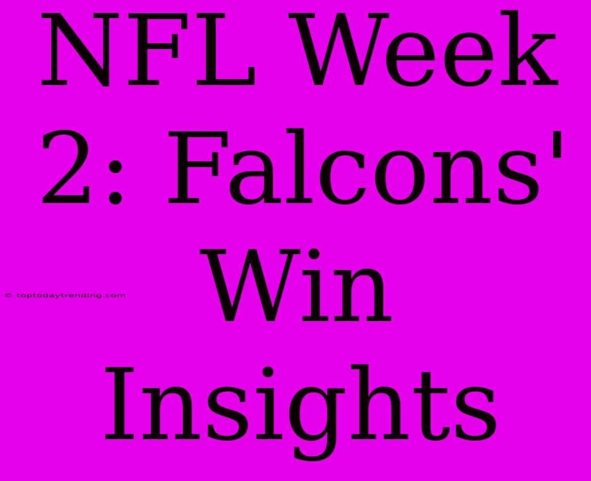 NFL Week 2: Falcons' Win Insights