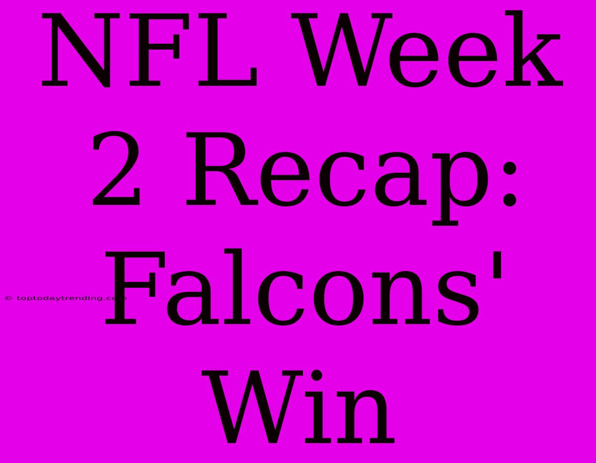 NFL Week 2 Recap: Falcons' Win