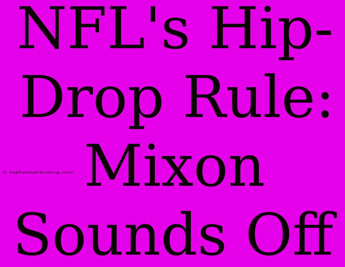 NFL's Hip-Drop Rule: Mixon Sounds Off