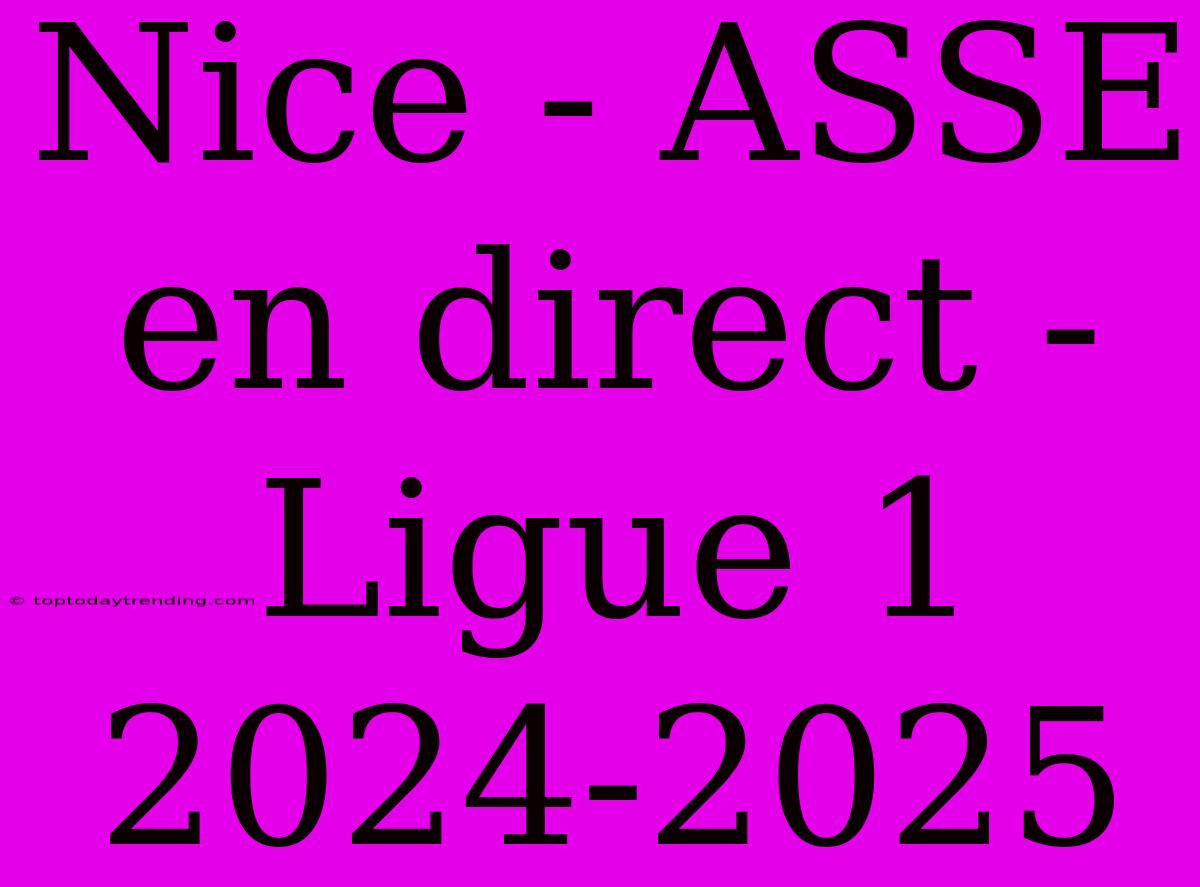 Nice - ASSE En Direct - Ligue 1 2024-2025