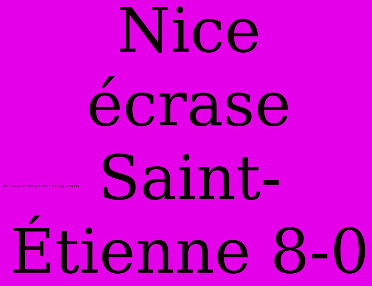 Nice Écrase Saint-Étienne 8-0