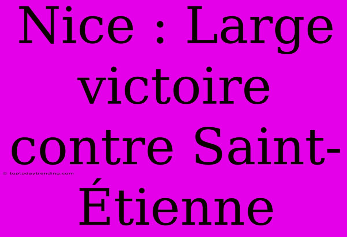 Nice : Large Victoire Contre Saint-Étienne