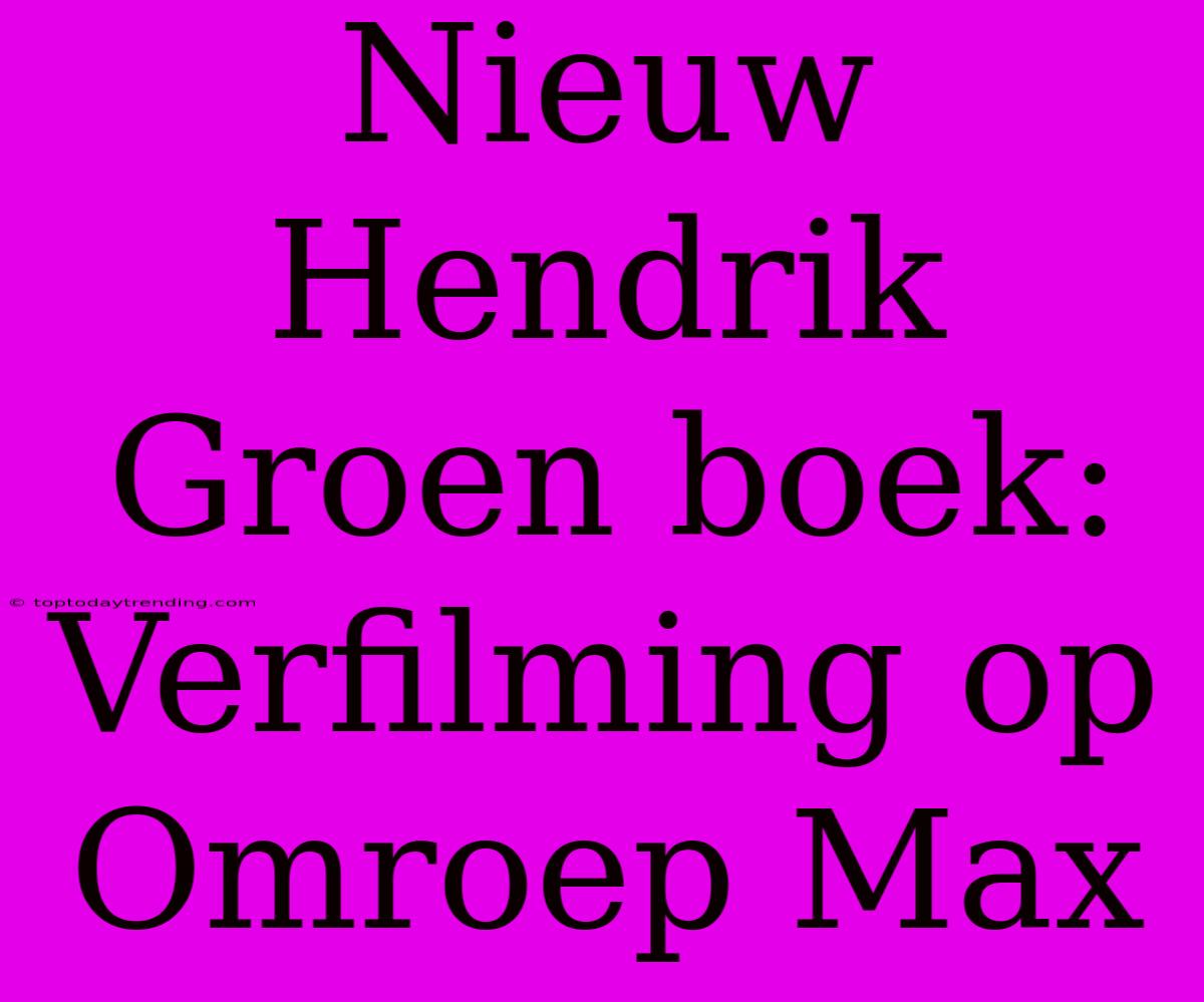 Nieuw Hendrik Groen Boek: Verfilming Op Omroep Max